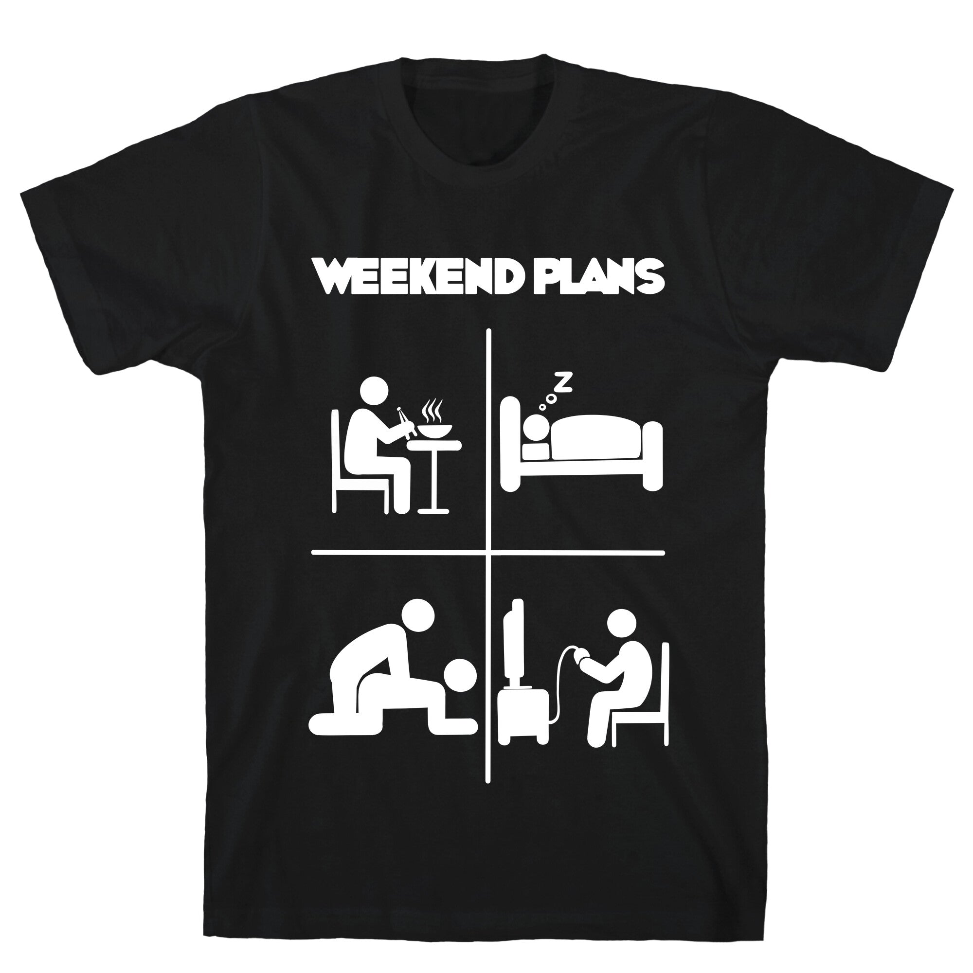 Weekend Plans T-Shirt